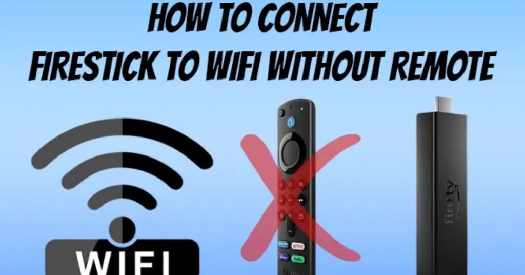 How-to-Connect-Firestick-to-WiFi-Without-Remote