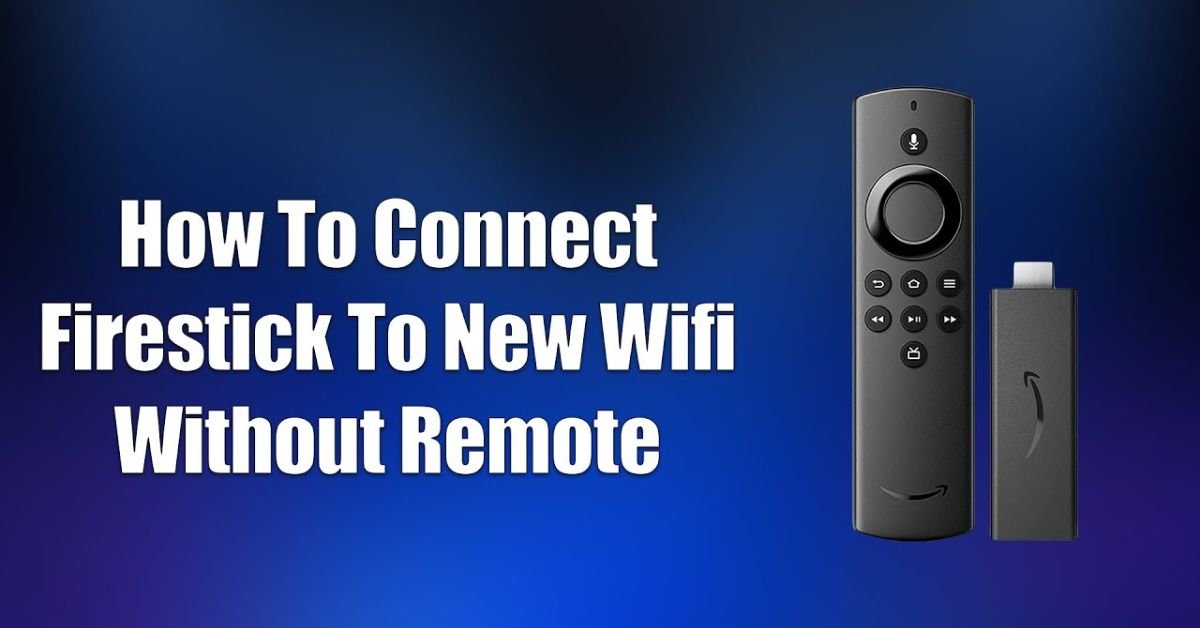 how-to-connect-firestick-to-wifi-without-remote-6-ways